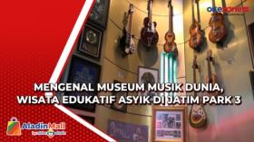 Mengenal Museum Musik Dunia, Wisata Edukatif Asyik di Jatim Park 3