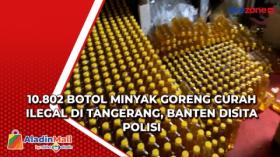 10.802 Botol Minyak Goreng Curah Ilegal di Tangerang, Banten Disita Polisi