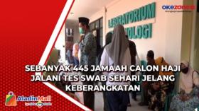 Sebanyak 445 Jamaah Calon Haji Jalani Tes SWAB Sehari Jelang Keberangkatan