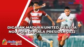 Digasak Madura United, Persija Nol Poin di Piala Presiden 2022 