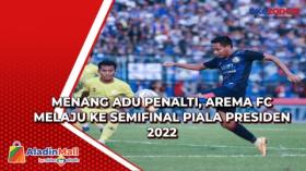 Menang Adu Penalti, Arema FC Melaju ke Semifinal Piala Presiden 2022