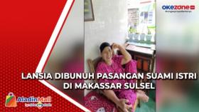 Lansia Dibunuh Pasangan Suami Istri di Makassar Sulsel