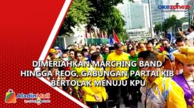 Dimeriahkan Marching Band hingga Reog, Gabungan Partai KIB Bertolak Menuju KPU