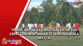 Timnas Indonesia Targetkan Cetak Gol Cepat Lawan Myanmar di Semifinal Piala AFF U-16