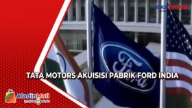 Tata Motors Akuisisi Pabrik Ford India