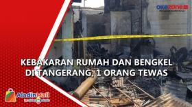 Kebakaran Rumah dan Bengkel di Tangerang, 1 Orang Tewas