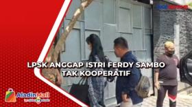 LPSK Anggap Istri Ferdy Sambo Tak Kooperatif