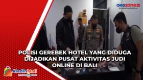 Polisi Gerebek Hotel yang Diduga Dijadikan Pusat Aktivitas Judi Online di Bali