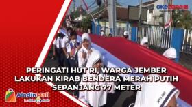 Peringati HUT RI, Warga Jember Lakukan Kirab Bendera Merah Putih Sepanjang 77 Meter