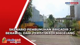 Skenario Pembunuhan Brigadir J Berawal dari Peristiwa di Magelang