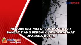 Heroik! Satpam di Lombok Timur Panjat Tiang Perbaiki Bendera saat Upacara HUT RI