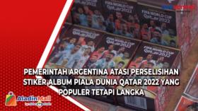 Pemerintah Argentina Atasi Perselisihan Stiker Album Piala Dunia Qatar 2022 yang Populer Tetapi Langka