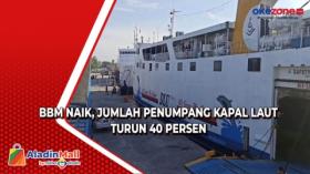 BBM Naik, Jumlah Penumpang Kapal Laut Turun 40 Persen
