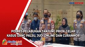 Polres Pelabuhan Tanjung Priok Gelar Kasus Uang Palsu, Judi Online dan Curanmor