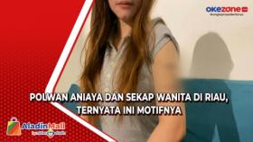 Polwan Aniaya dan Sekap Wanita di Riau, Ternyata Ini Motifnya