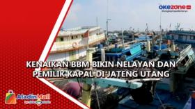 Kenaikan BBM bikin Nelayan dan Pemilik Kapal di Jateng Utang