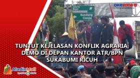 Tuntut Kejelasan Konflik Agraria, Demo di Depan Kantor ATR BPN Sukabumi Ricuh