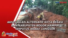 Akses Jalan Alternatif Kota Bekasi dan Kabupaten Bogor Hampir Terputus Akibat Longsor