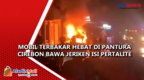 Mobil Terbakar Hebat di Pantura Cirebon Bawa Jeriken Isi Pertalite
