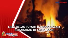 Lima Belas Rumah Hangus dalam Kebakaran di Tamansari