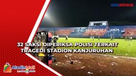 32 Saksi Diperiksa Polisi Terkait Tragedi Stadion Kanjuruhan