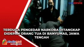 Terduga Pengedar Narkoba Ditangkap Didepan Orang Tua di Banyumas, Jawa Tengah
