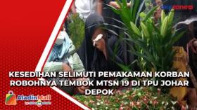 Kesedihan Selimuti Pemakaman Korban Robohnya Tembok MTsN 19 di TPU Johar Depok