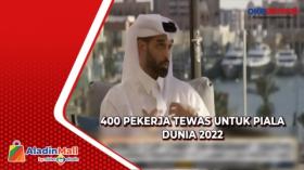 Mengejutkan, Qatar Ungkap Kematian 400 Pekerja untuk Piala Dunia 2022