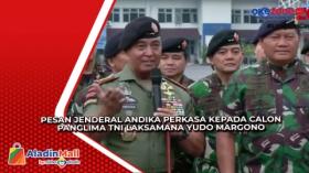 Ini Pesan Jenderal Andika Perkasa kepada Calon Panglima TNI Laksamana Yudo Margono