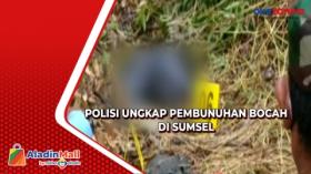 Ungkap Pembunuhan Bocah di Sumsel, Polisi: Pelaku Takut Aksi Pencuriannya Dibongkar Korban