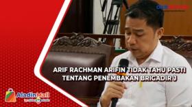 Arif Rachman Arifin Tegaskan Tidak Tahu Penembakan Brigadir J Hingga Menjalani Patsus