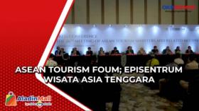 Asean Tourism Foum  Episentrum Wisata Asia Tenggara