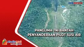 Penyanderaan Pilot dan Penumpang Pesawat Susi Air yang Dibakar KKB Dibantah Panglima TNI