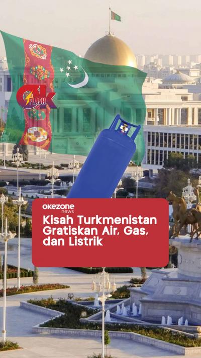 kisah-turkmenistan-gratiskan-gas-air-dan-listrik-untuk-rakyat-okezone-flash