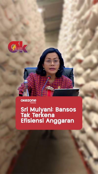 Sri Mulyani Pastikan Bansos Tak Terkena Efisiensi Anggaran  OKEZONE FLASH