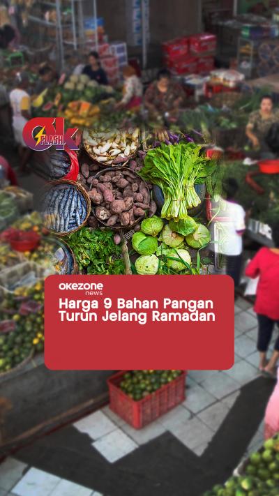 Siap-Siap, Harga 9 Bahan Pangan Turun Jelang Ramadan  OKEZONE FLASH