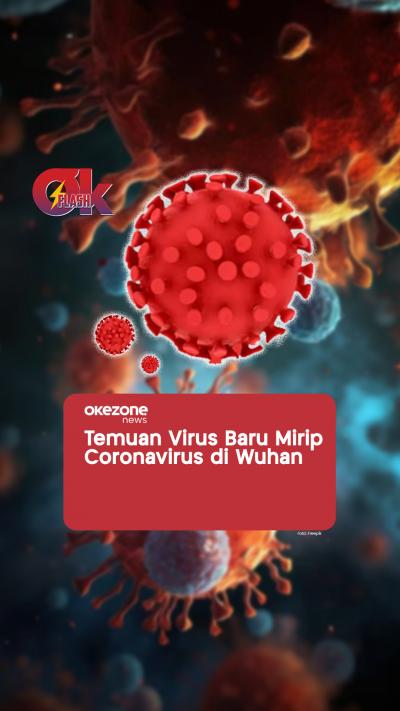 Temuan Virus Baru Mirip Coronavirus di Wuhan  OKEZONE FLASH