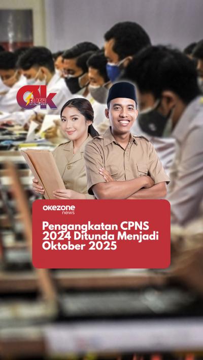 Pengangkatan CPNS 2024 Ditunda menjadi Oktober 2025  OKEZONE FLASH