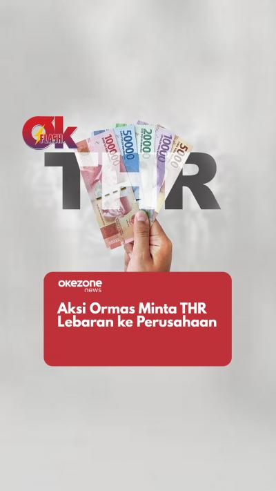 Aksi Meresahkan Ormas Minta THR Lebaran ke Perusahaan  OKEZONE FLASH