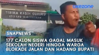 177 Calon Siswa Gagal Masuk Sekolah Negeri Hingga Warga Blokade Jalan dan Hadang Bupati
