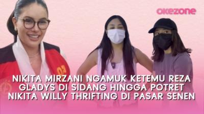 nikita-mirzani-ngamuk-ketemu-reza-gladys-di-sidang-hingga-potret-nikita-willy-thrifting-di-pasar-senen