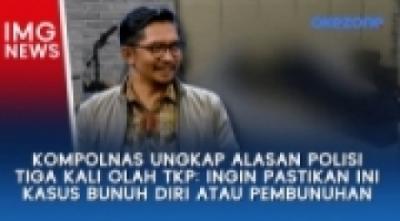 kompolnas-ungkap-alasan-polisi-tiga-kali-olah-tkp-ingin-pastikan-ini-bunuh-diri-atau-pembunuhan