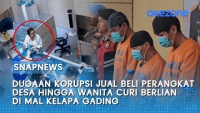 dugaan-korupsi-jual-beli-perangkat-desa-hingga-wanita-curi-berlian-di-mal-kelapa-gading