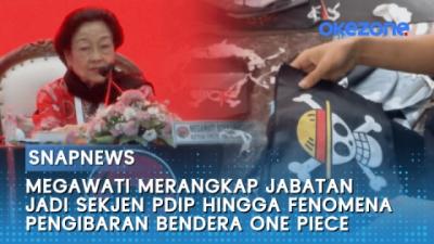 Megawati Merangkap Jabatan Jadi Sekjen PDIP Hingga Fenomena Pengibaran Bendera One Piece