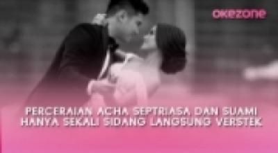 Perceraian Acha Septriasa dan Suami Hanya Sekali Sidang Langsung Verstek