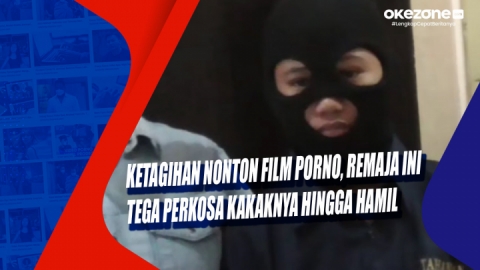 Filmperkosa - Ketagihan Nonton Film Porno, Remaja Ini Tega Perkosa Kakaknya hingga Hamil  : Okezone Video