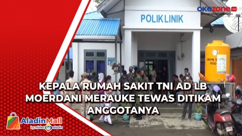 Kepala Rumah Sakit TNI AD LB Moerdani Merauke Tewas Ditikam Anggotanya ...